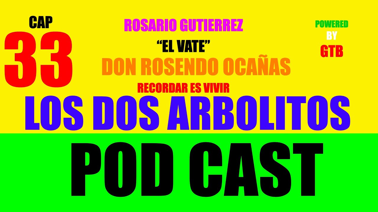 Los Dos Arbolitos CAP 33 Don Rosendo Ocañas RG