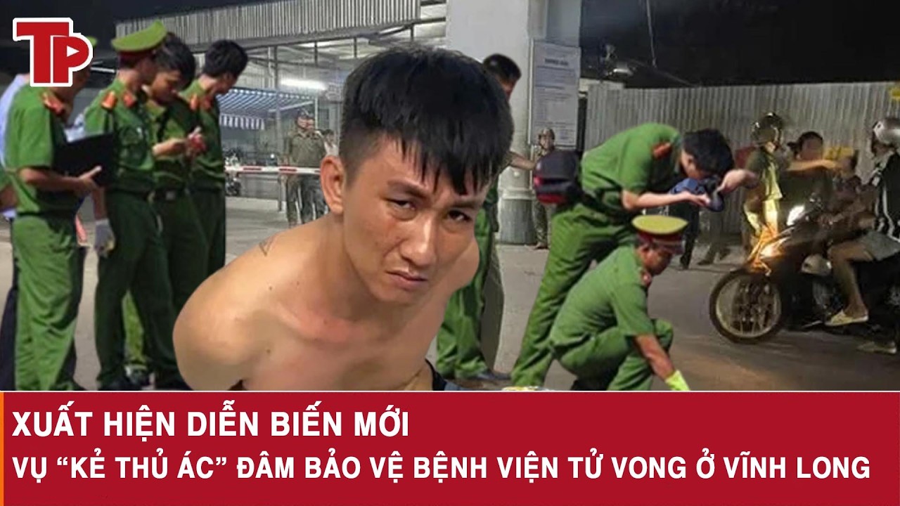 Tối 11/3: Thêm tình tiết mới vụ kẻ thủ ác rút dao đâm bảo vệ Bệnh viện Vĩnh Long tử vong gây phẫn nộ