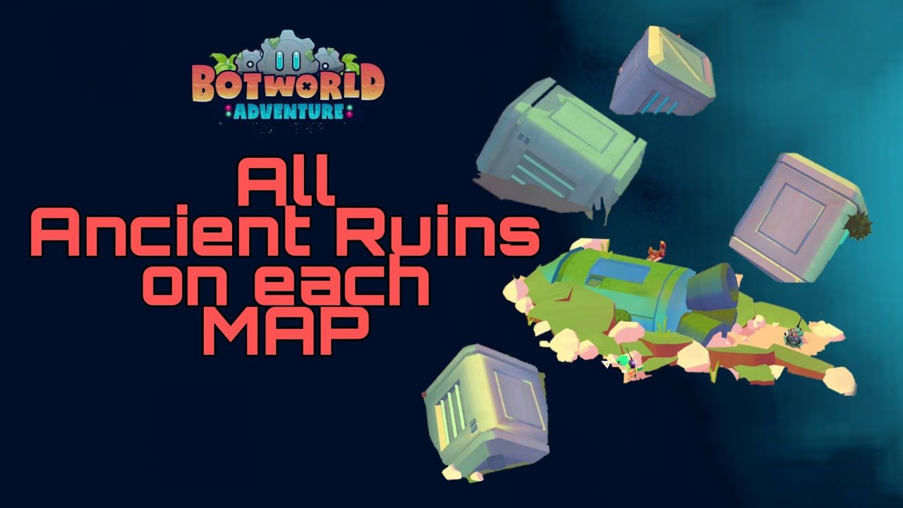 BOTWORLD ADVENTURE gameplay - ALL ANCIENT RUINS ON EACH MAP