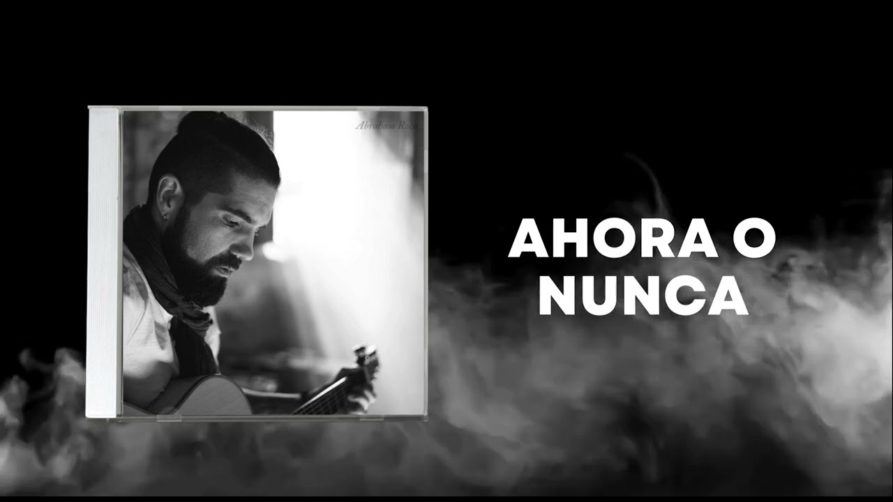 Ahora o Nunca - Abraham Roca