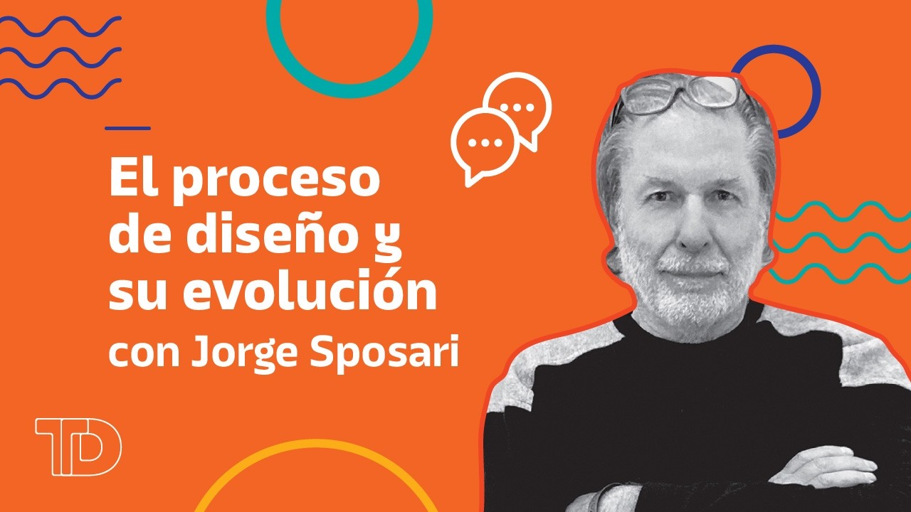 El proceso de dise&ntilde;o y su evoluci&oacute;n con Jorge Sposari