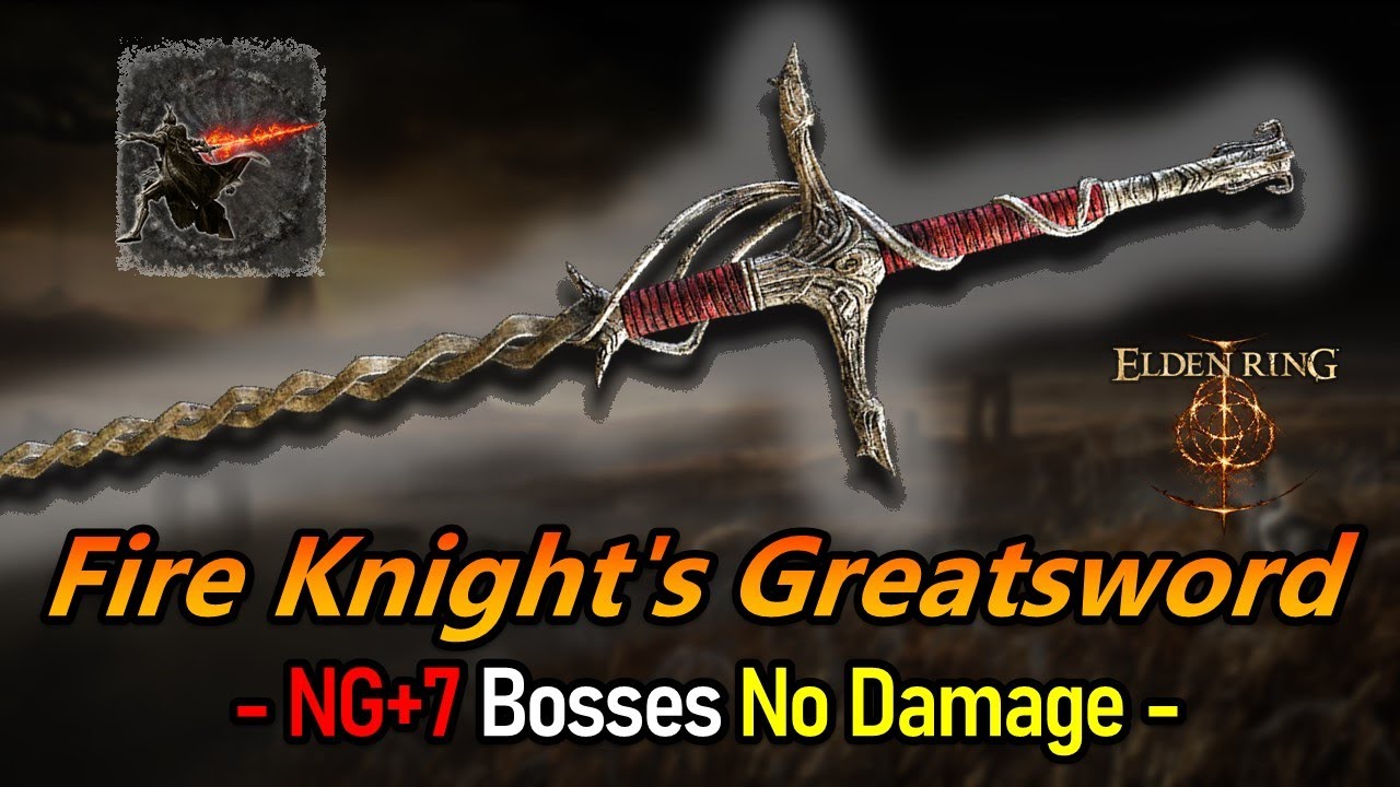 Fire Knight's Greatsword | NG+7 Bosses No Damage | Elden Ring | 1.16 ver