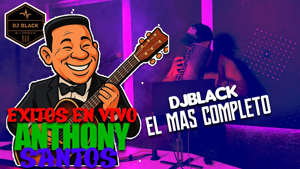 MIX ANTHONY SANTOS VOL.2 | 🚨 EN VIVO 🔴 | EXITOS EN VIVO CON DJ BLACK EL MAS COMPLETO🔥