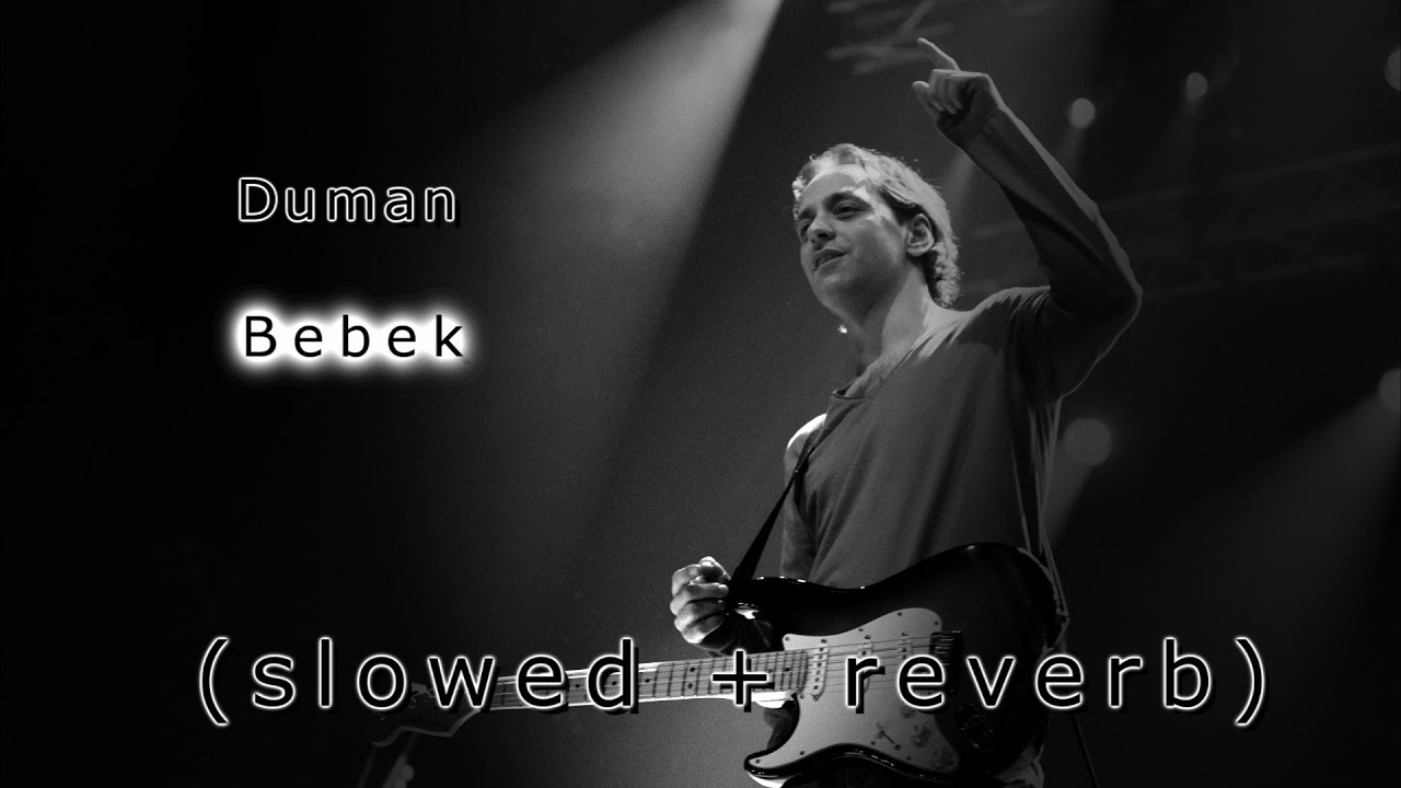 Duman - Bebek (s l o w e d + r e v e r b)