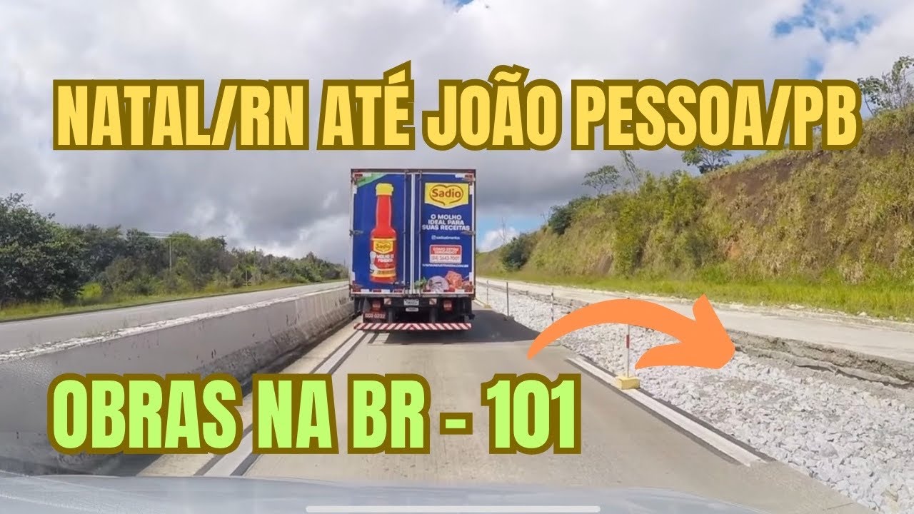 NATAL/RN ATÉ JOÃO PESSOA/PB: OBRAS BR-101 EM VÁRIOS TRECHOS! 