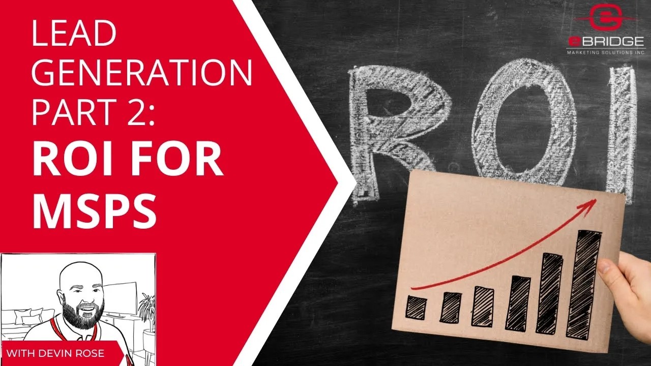Lead Generation Part 2: ROI For MSPs