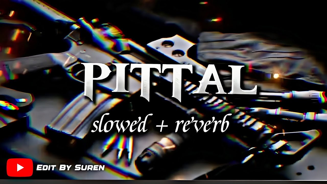 Pittal 💥 (slowed reverb) Song 😎| Gangster Mashup| Attitude Song  #gangestersong #viral #lofisong