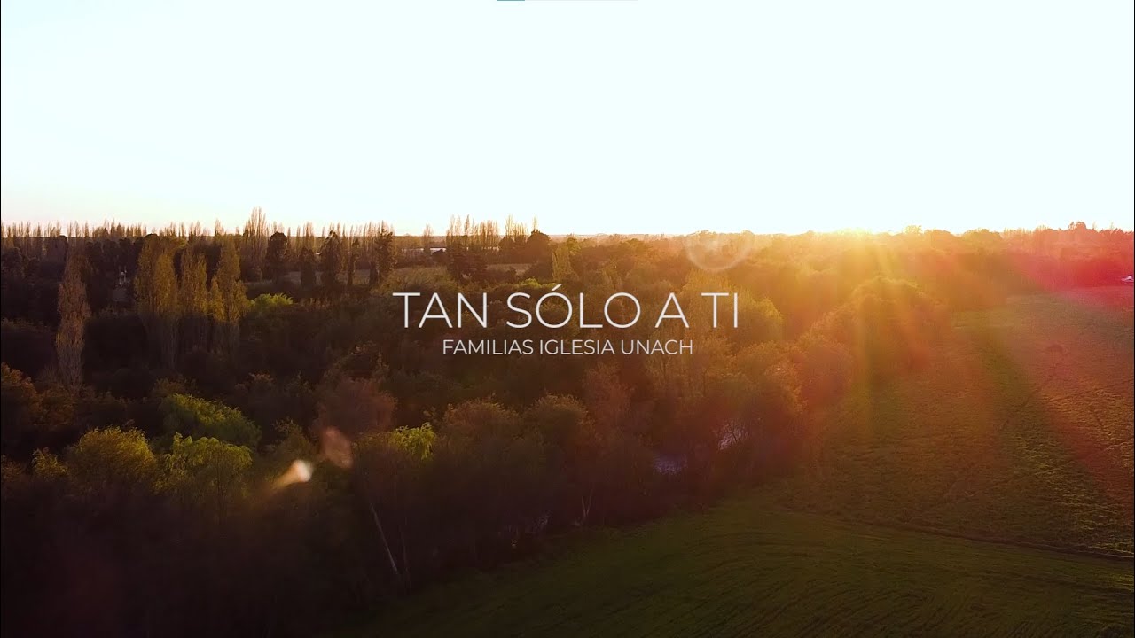 Tan sólo a ti - Familias | Iglesia Unach