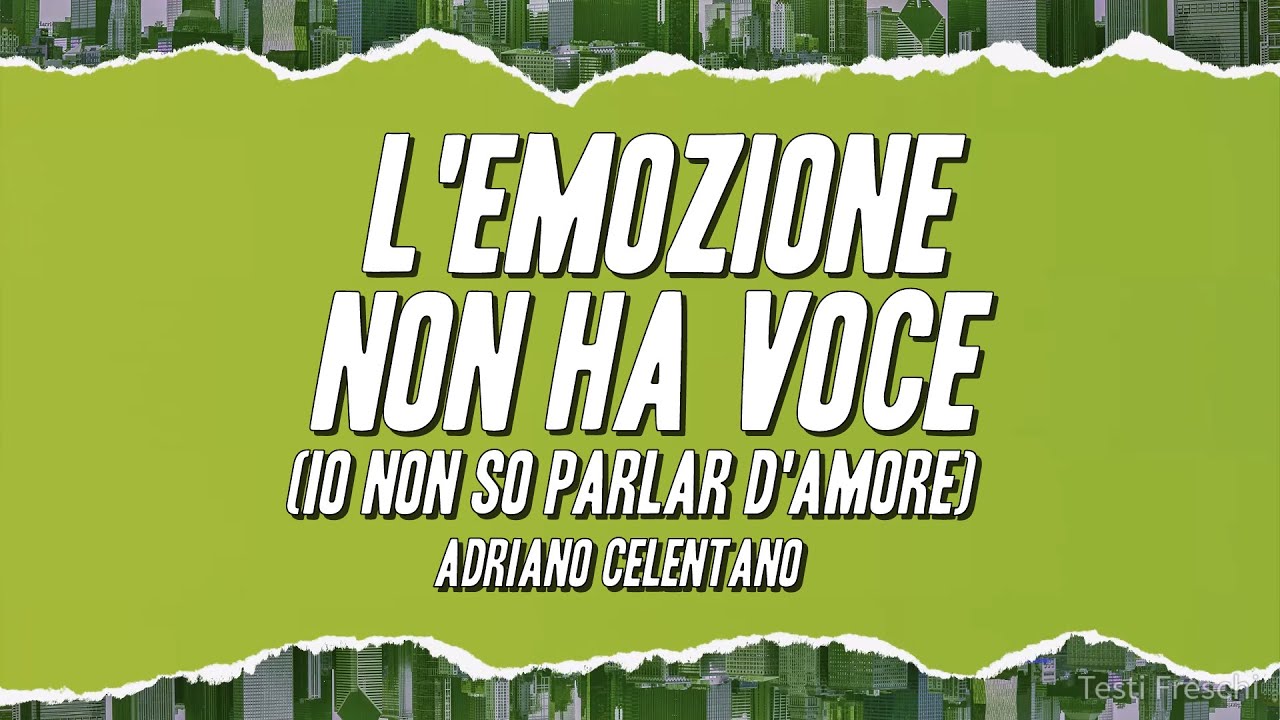 Adriano Celentano - L'Emozione Non Ha voce (Io Non So Parlar D'Amore) [Testo]