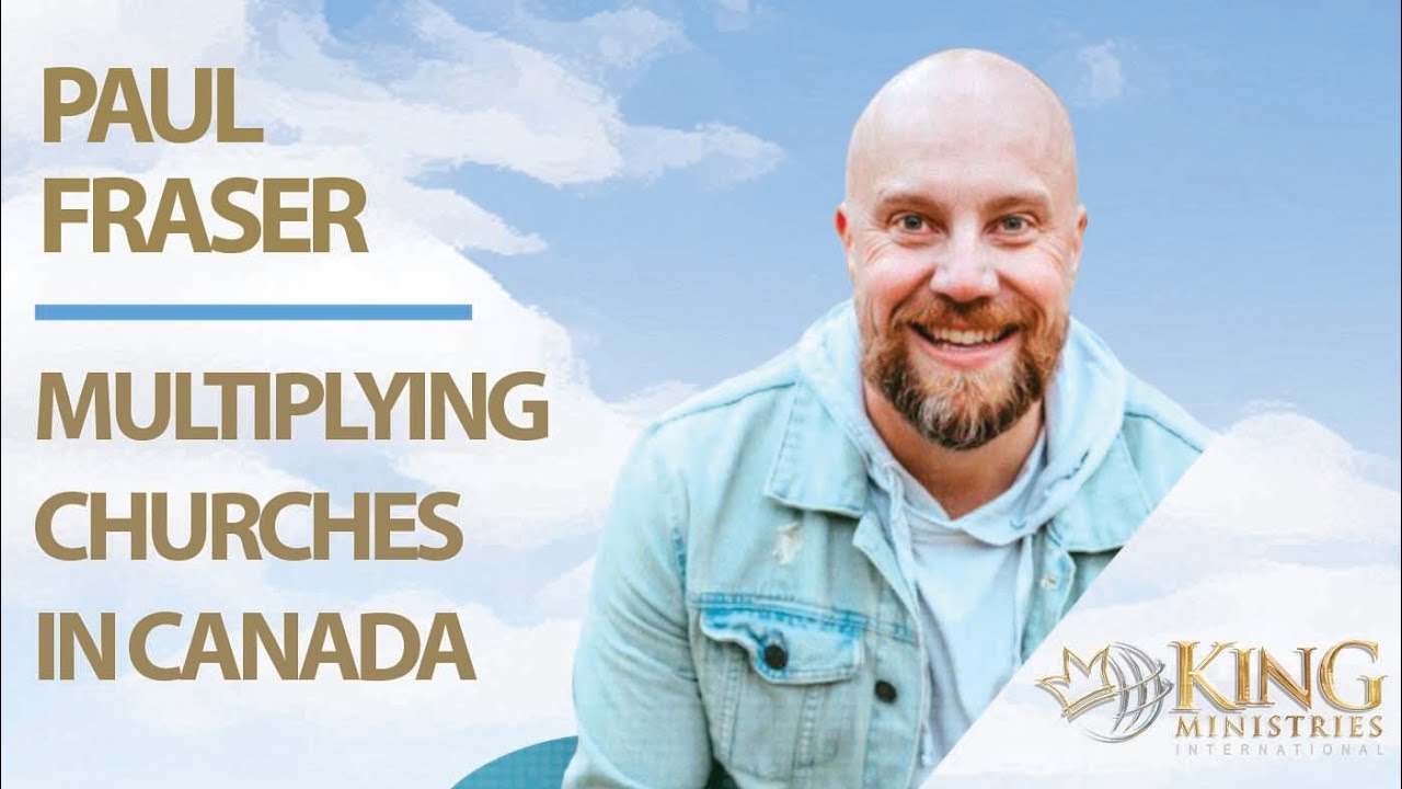 Paul Fraser | Pentecostal Assemblies of Canada (PAOC) | Multiplying Churches in Canada | Daniel King
