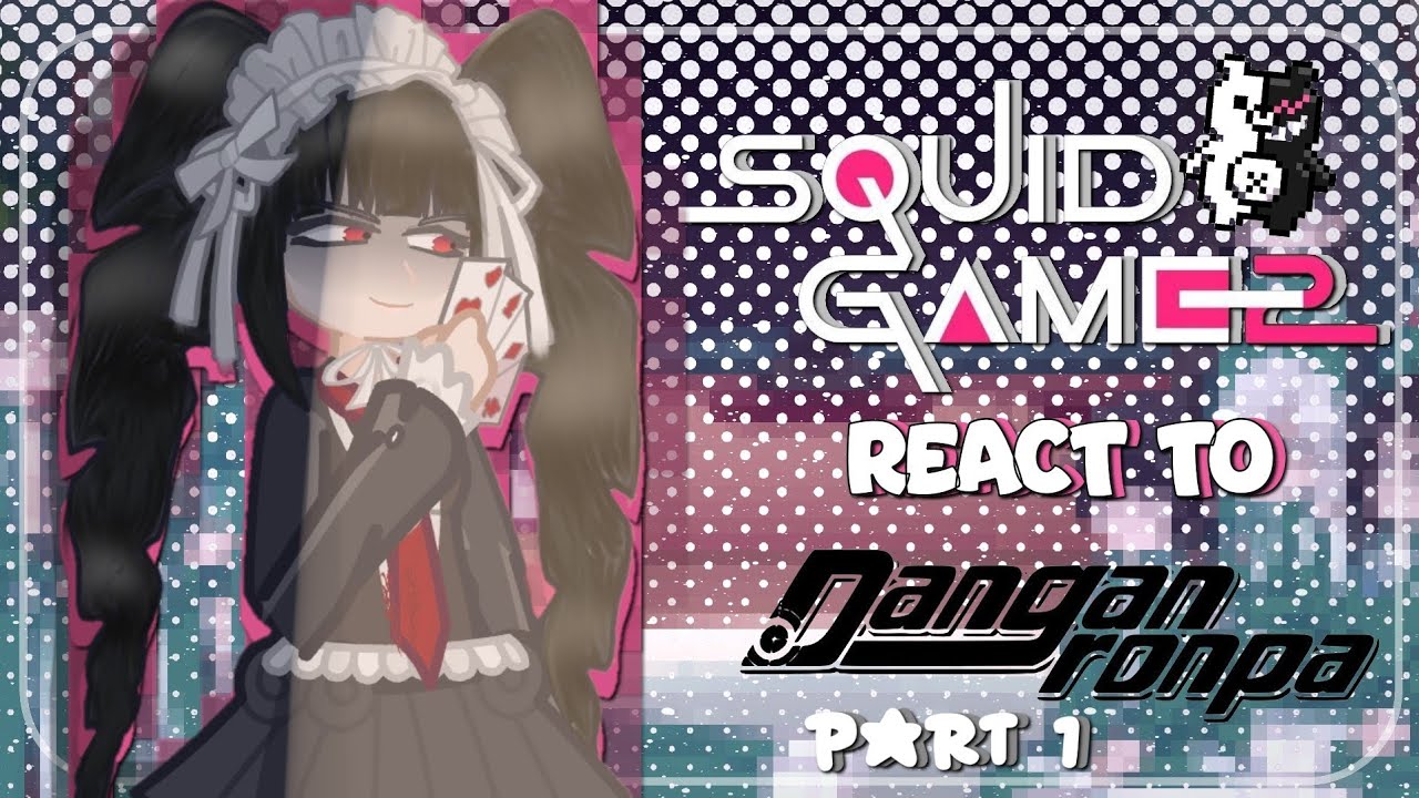 Squid Game react to Danganronpa Thh Part 1 [1/3]