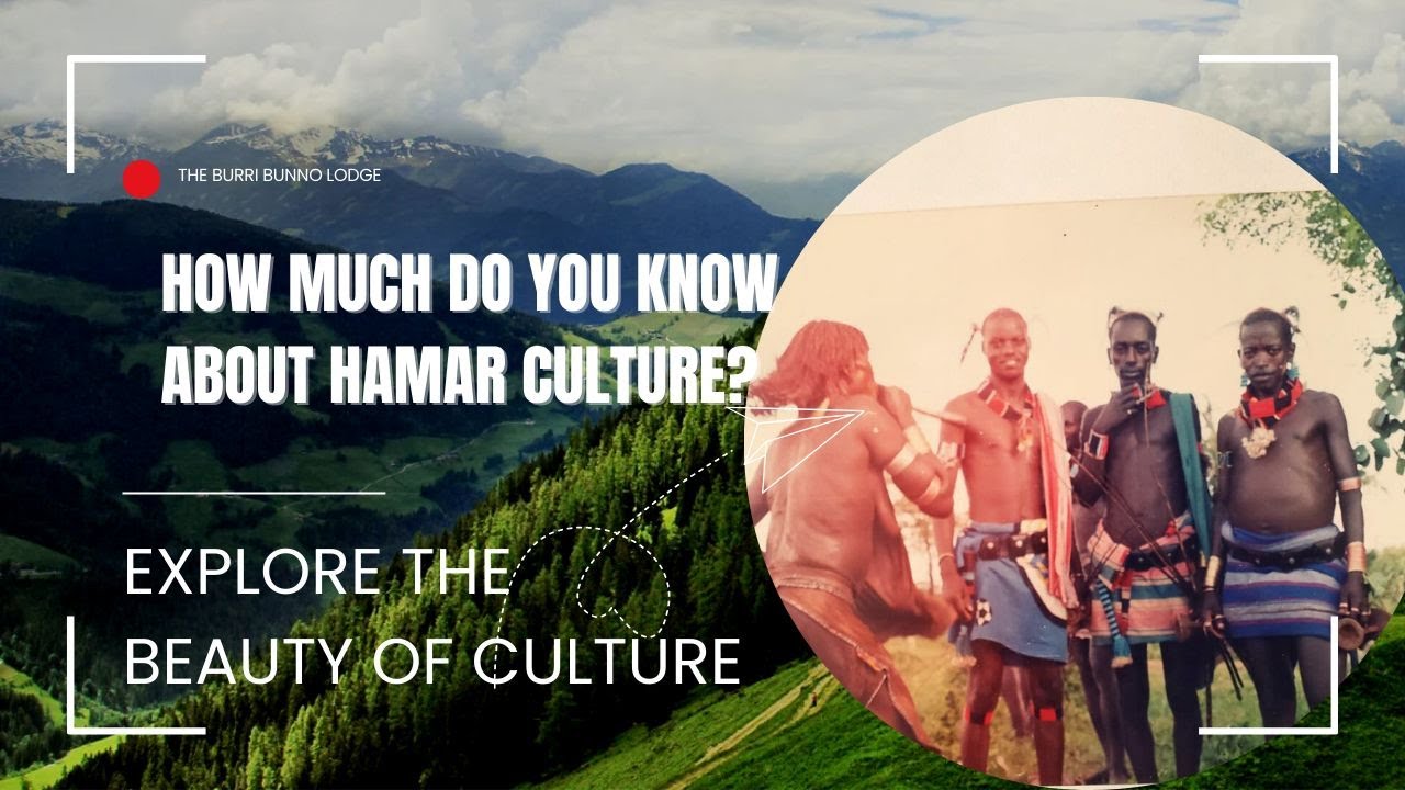 HAMAR LIFESTYLE 1/30 [የሐመር ባህል እና ህይወት]