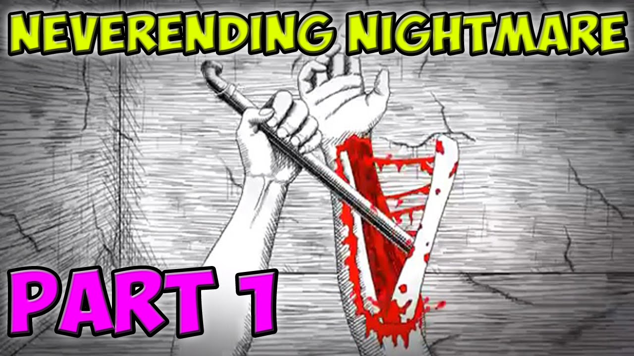 Neverending Nightmare! - Part 1