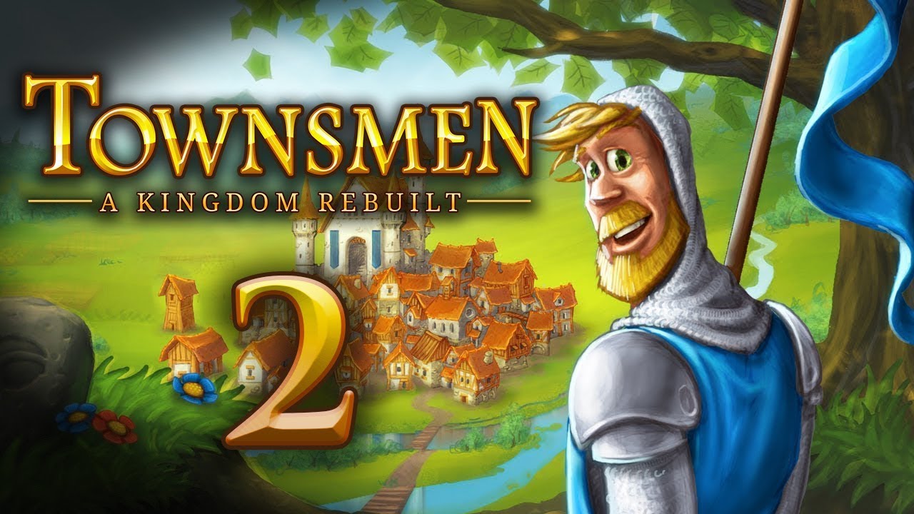 Let's Play Townsmen: A Kingdom Rebuilt - 2