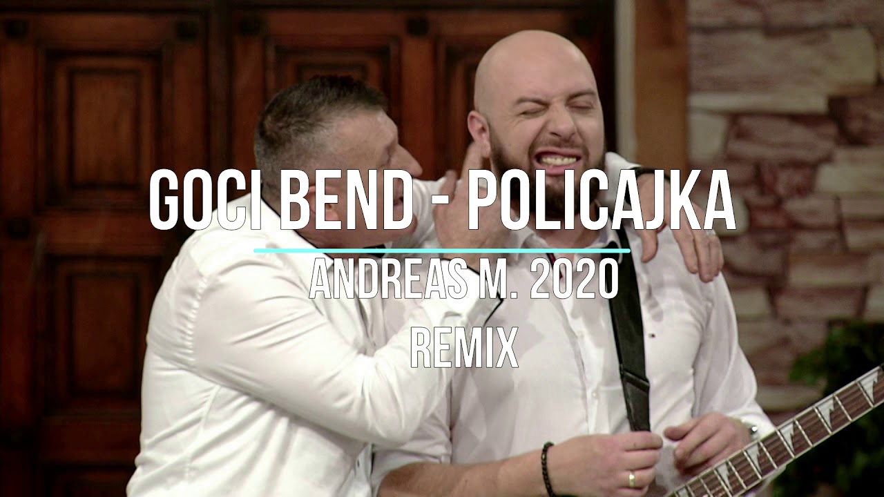 Goci Bend - Policajka (Andreas M. 2020 Remix)