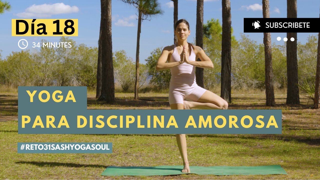 Reto 31 Días de Yoga | Día 18 DISCIPLINA AMOROSA | SashYogaSoul