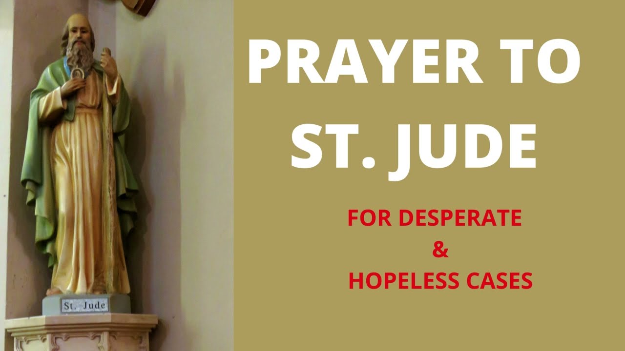 POWERFUL PRAYER TO ST. JUDE  for Desperate Situations & Hopeless Cases