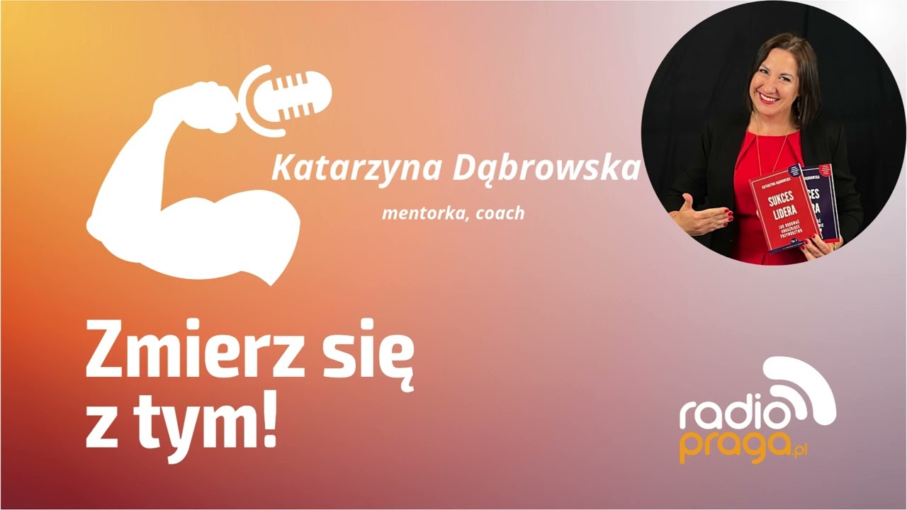 Katarzyna Dąbrowska o wyzwaniach wsp&oacute;łczesnych lider&oacute;w