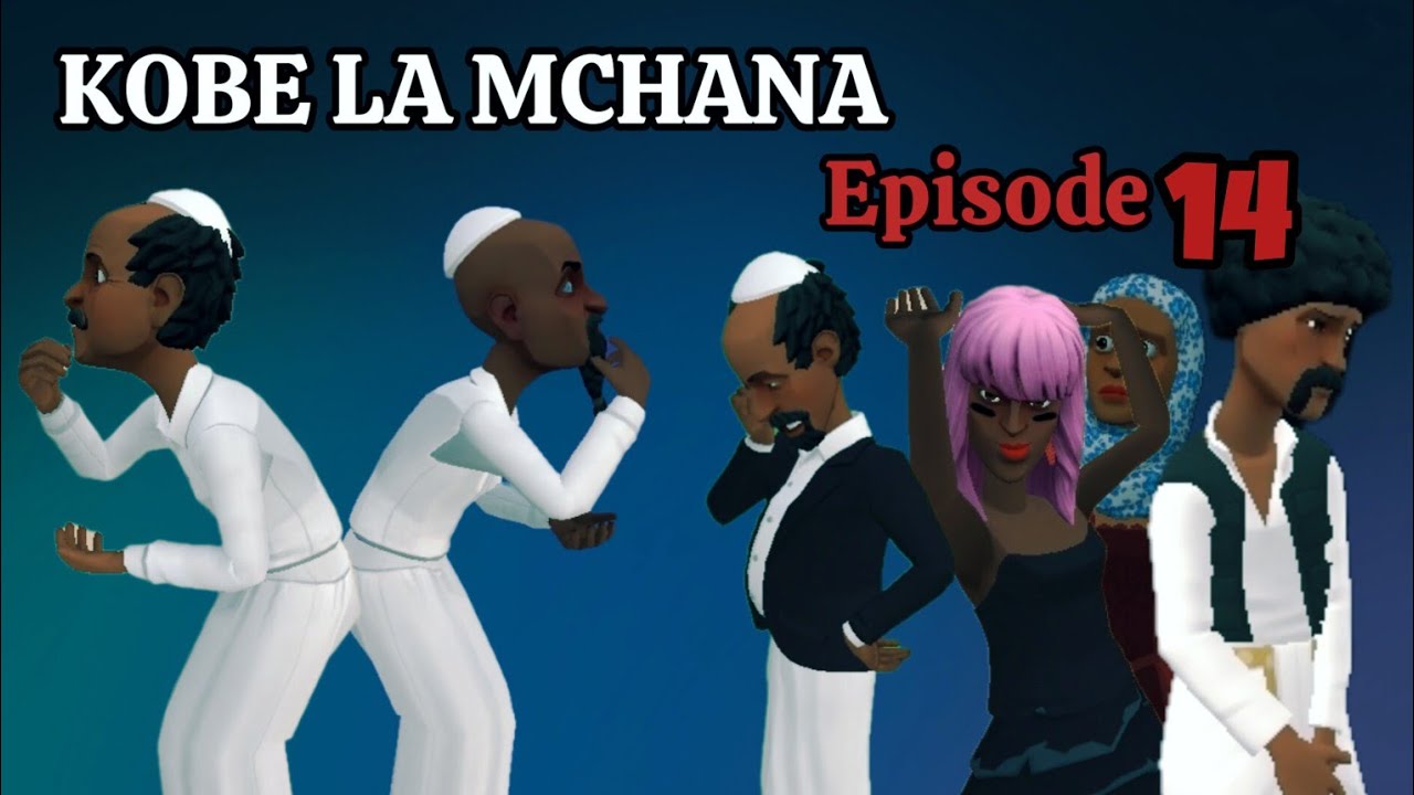 KOBE LA MCHANA |Episode 14|
