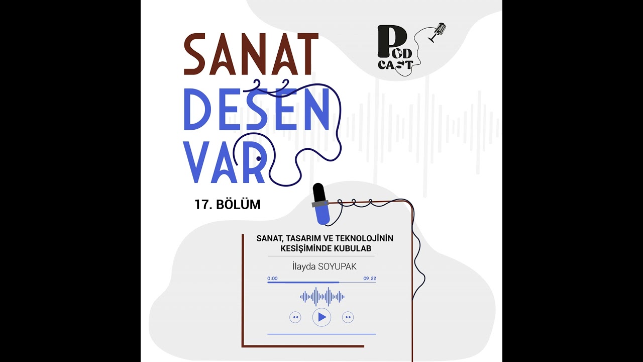 17 l Sanat Desen Var l “Sanat, Tasarım ve Teknolojinin Kesişiminde Kubulab”