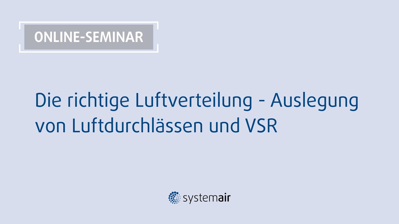 Die richtige Luftverteilung: Auslegung von Luftdurchlässen und VSR I Online-Seminar