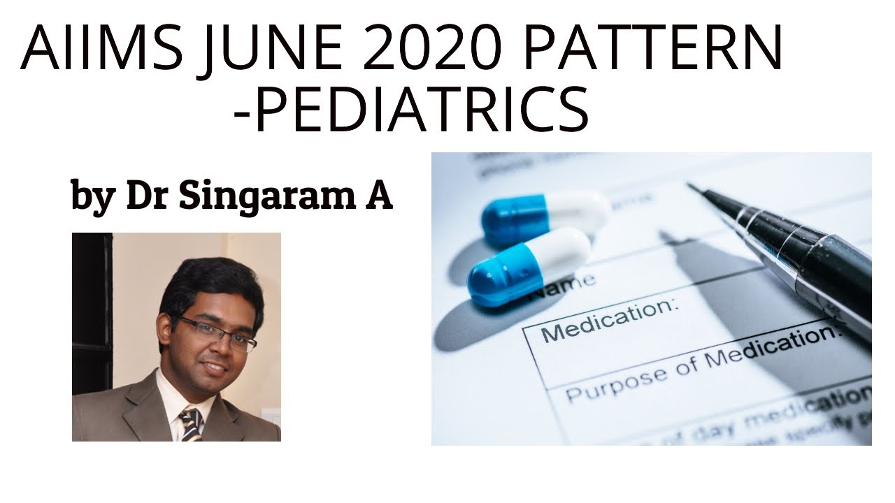 AIIMS JUNE 2020 PATTERN - Pediatrics - Discussion by Dr Singaram A
