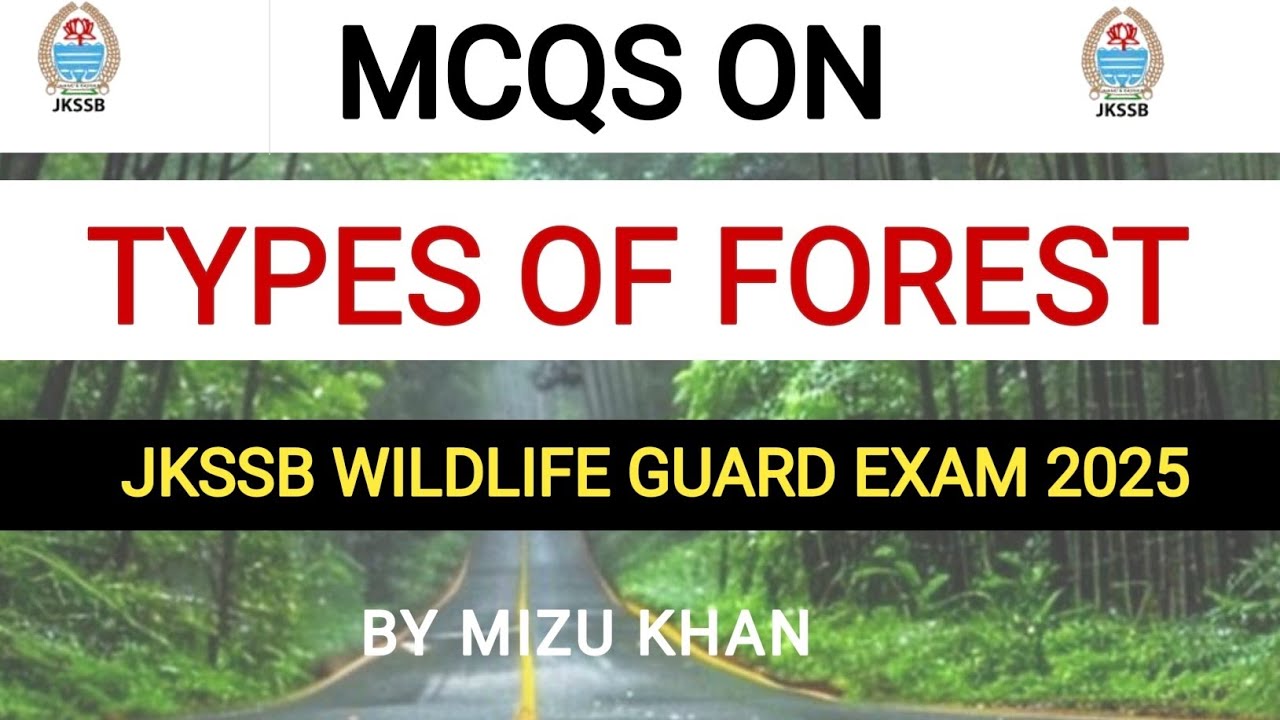 Mcqs on Types of Forest and it's distribution For Jkssb wildlife Guard exam 2025 |  By Mizu Khan.