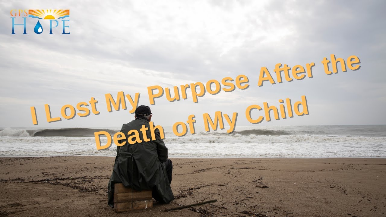 I Lost My Purpose After the Death of My Child