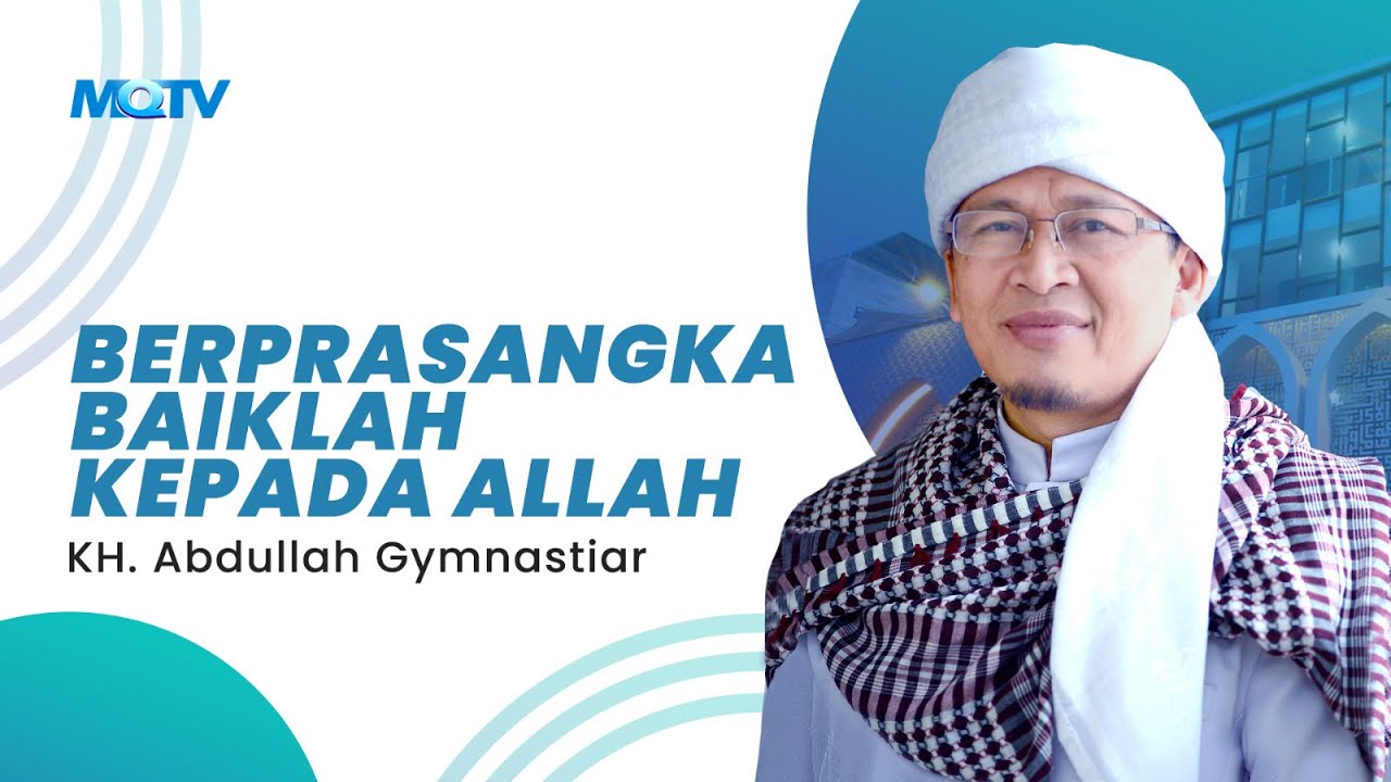 BERPRASANGKA BAIKLAH KEPADA ALLAH | KAJIAN AAGYM