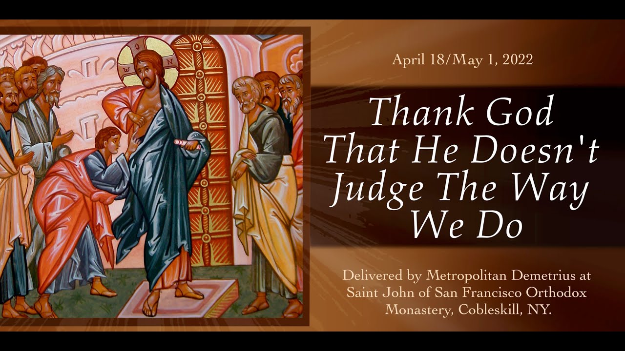 Thank God That He Doesn't Judge The Way We Do – Sermon by Metropolitan Demetrius