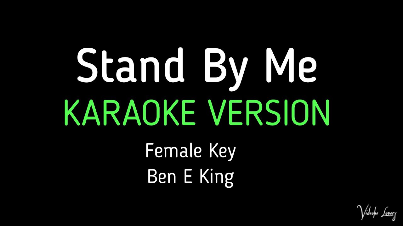 Stand By Me Karaoke Female Key Version Ben E King