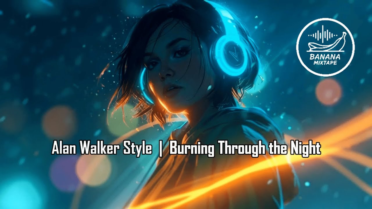Burning Through the Night (Alan Walker Style) | Emotional Melodic EDM | Banana Mixtape
