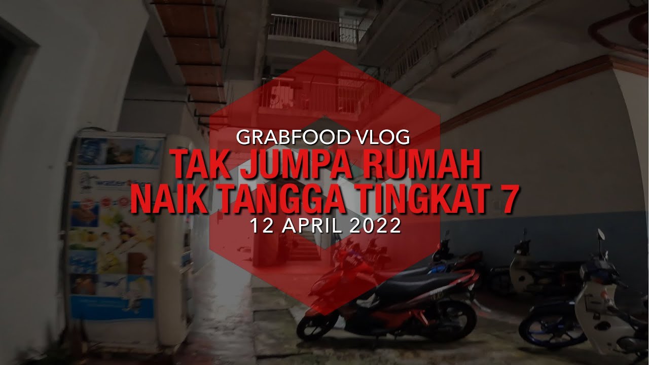 GRABFOOD | TAK JUMPA RUMAH, NAIK TANGGA TINGKAT 7
