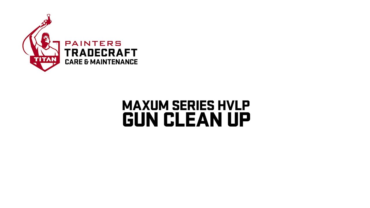 Maxum Series HVLP Gun Clean Up | Painters Tradecraft Care & Maintenance