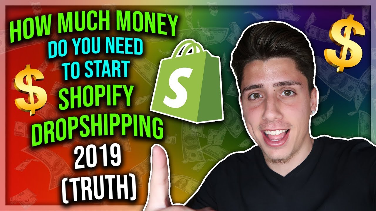 How Much Money Do You Need To Start Shopify Dropshipping 2019 (TRUTH)