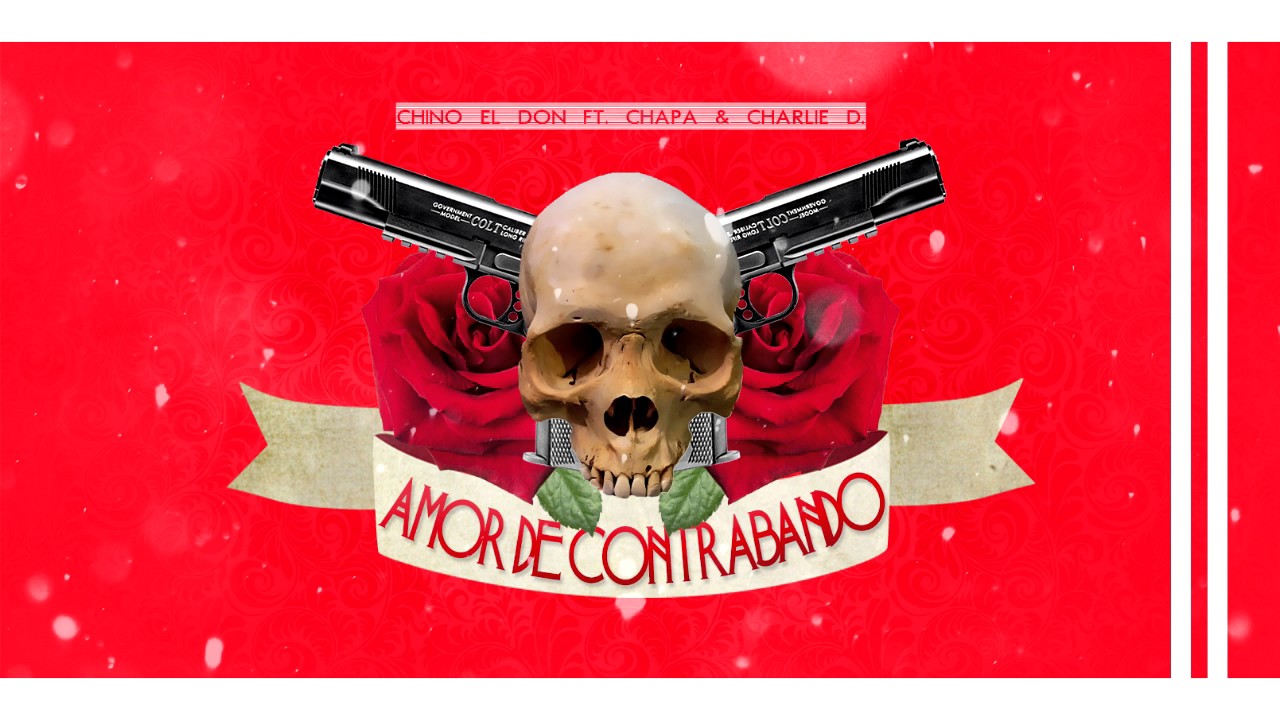 Chino El Don -Amor De Contrabando (ft Charlie D & Chapa)