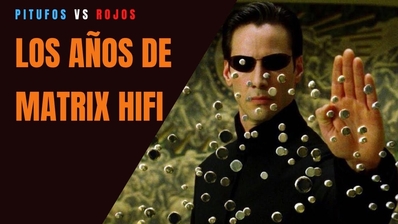 Los años de Matrix HiFi