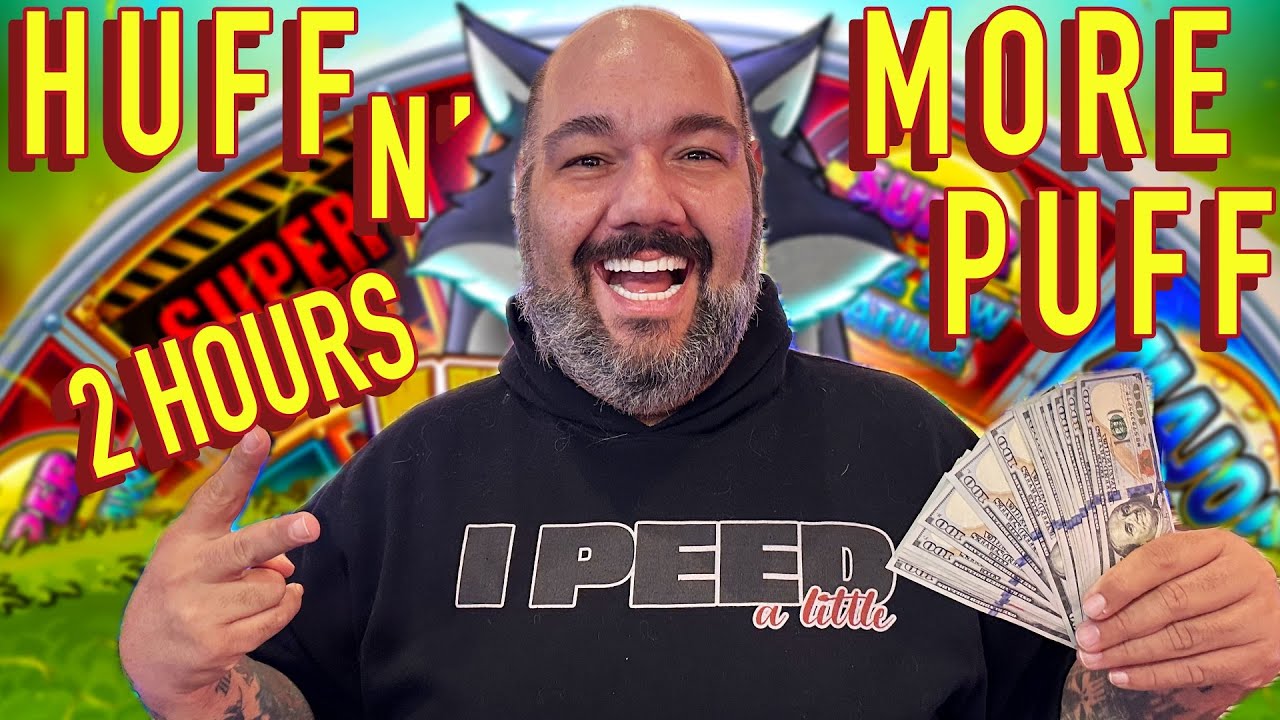 OVER 2 HOURS OF HUFF N PUFF SLOTS!!!!!!!!!!!