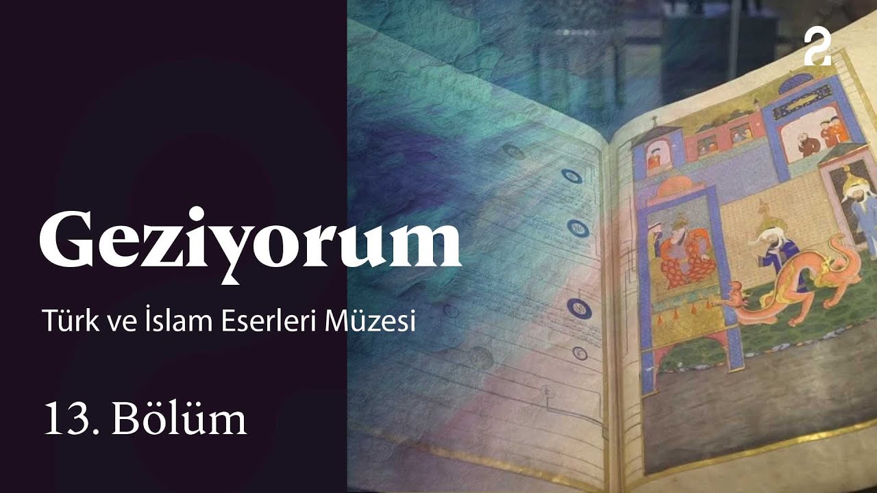 Türk ve İslam Eserleri Müzesi | Geziyorum | 13. Bölüm @trt2