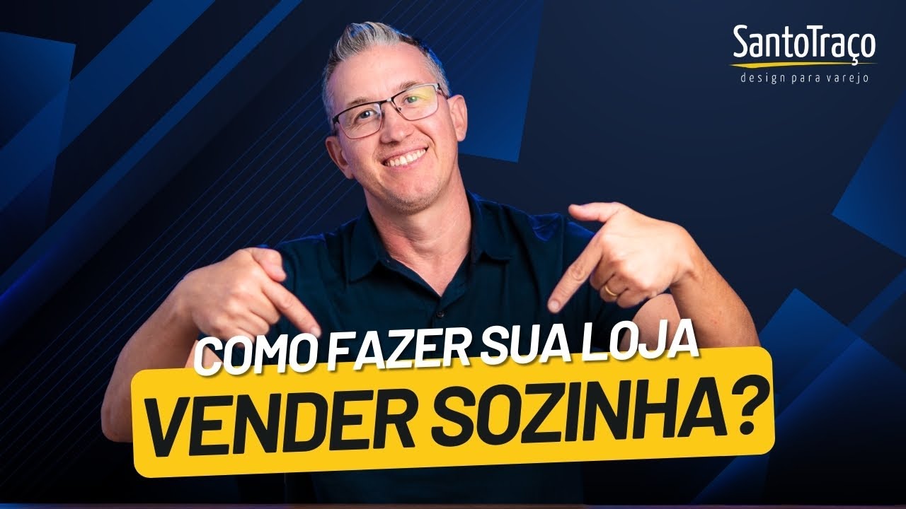 COMO TRANSFORMAR SUA LOJA PARA VENDER SOZINHA | SANTO TRAÇO