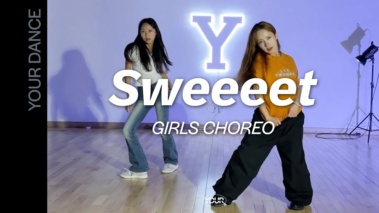 Sweeeet | GIRLS CHOREO CLASS 걸스 코레오 클래스 | 전주 댄스 학원 | 유얼 댄스 스튜디오 [YOUR DANCE STUDIO]