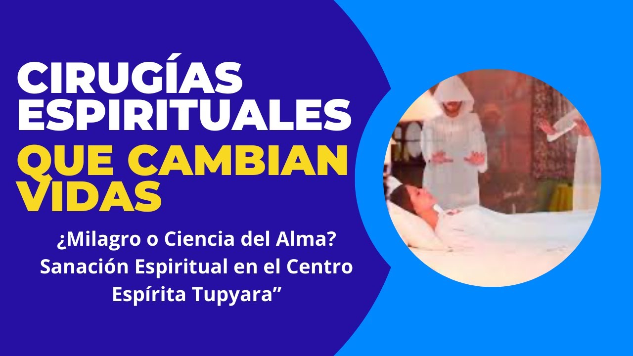 SANACIÓN ESPIRITUAL, MONJES TUPYARA Y ESPIRITISMO