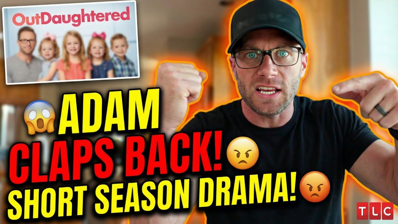 Adam Busby Claps Back at ‘OutDaughtered’ Short Season | Latest Family News & Updates