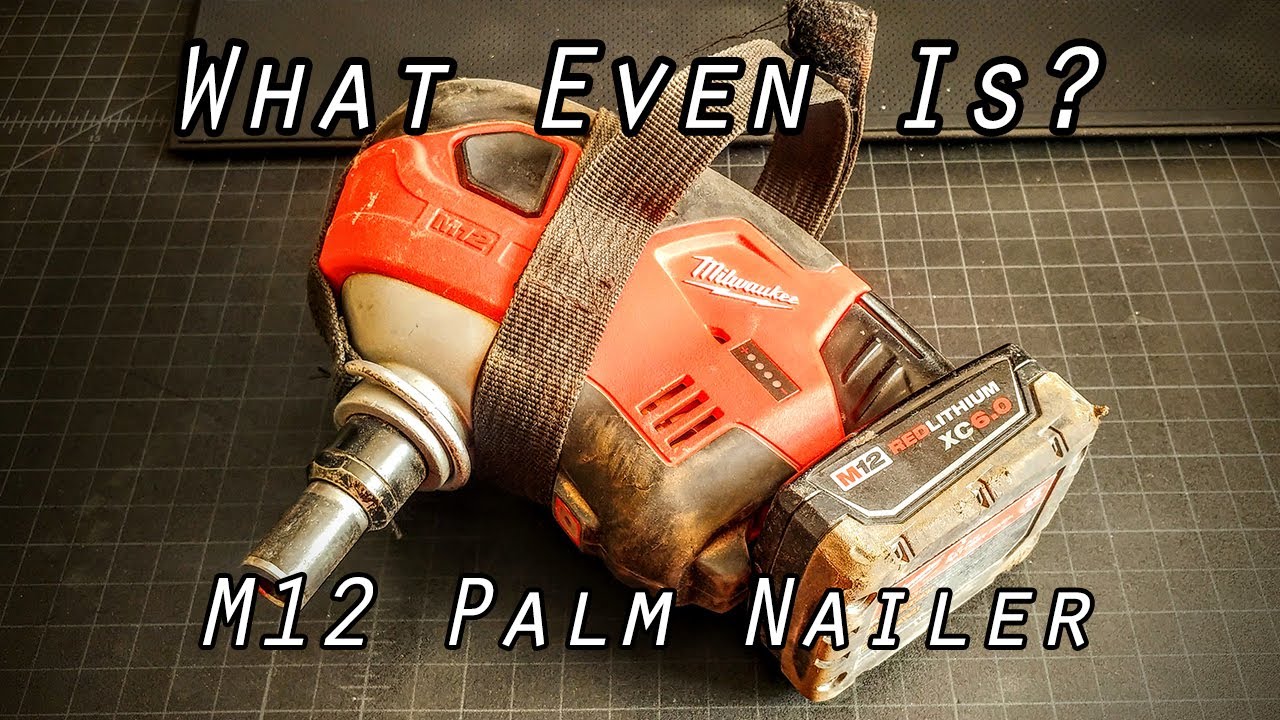What Even Is A Milwaukee M12 Palm Nailer?