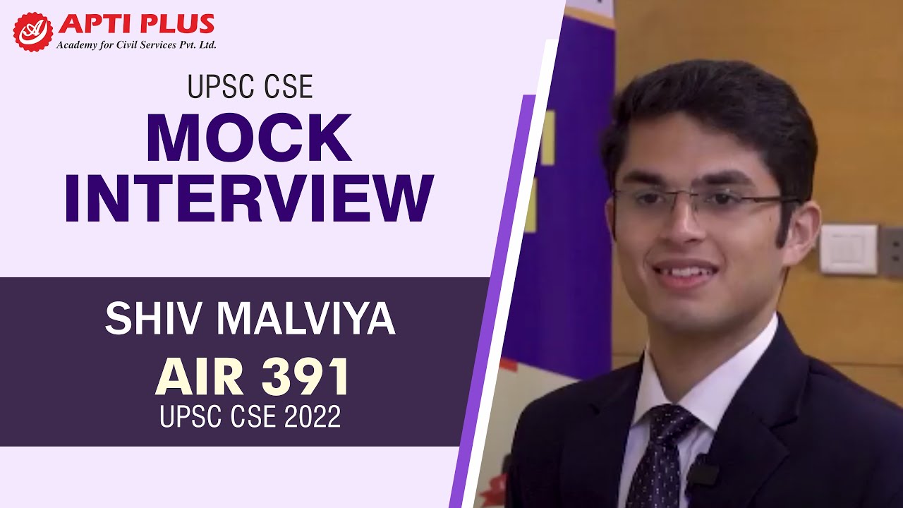 SHIV MALVIYA I AIR - 391- IAS 2022, UPSC CSE 2022 | Topper Mock Interview | APTI PLUS