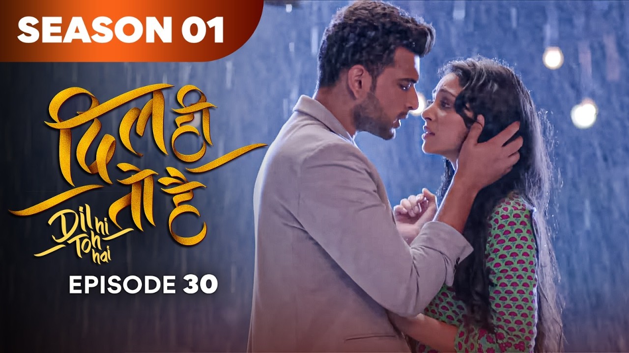 Dil Hi Toh Hai | New Drama Serial | Full Episode 30 | Yogita Bihani Karan Kundrra  | Drama 2026