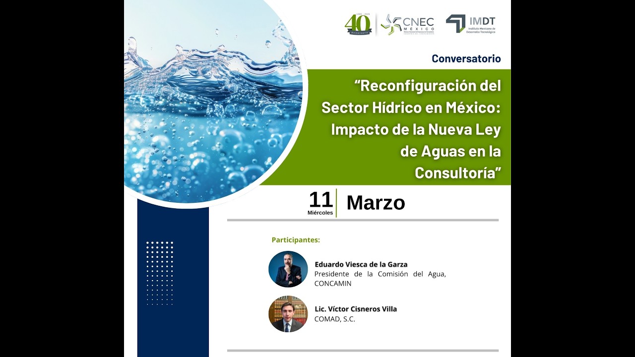 Nueva Ley de Aguas en México: Impacto en la Consultoría y el Sector Hídrico | Conversatorio CNEC