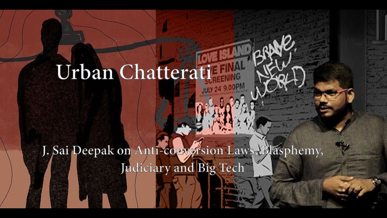 J. Sai Deepak on Blasphemy, Anti-conversion Laws, Judiciary and Big Tech - Urban Chatterati