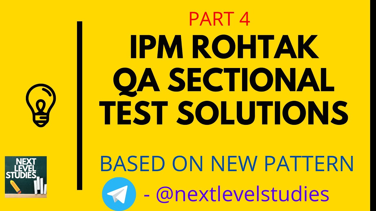 IIM ROHTAK IPM QA SECTIONAL TEST SOLUTIONS | PART 4 | NEXT LEVEL STUDIES | NEERAJ GOEL | NEW PATTERN