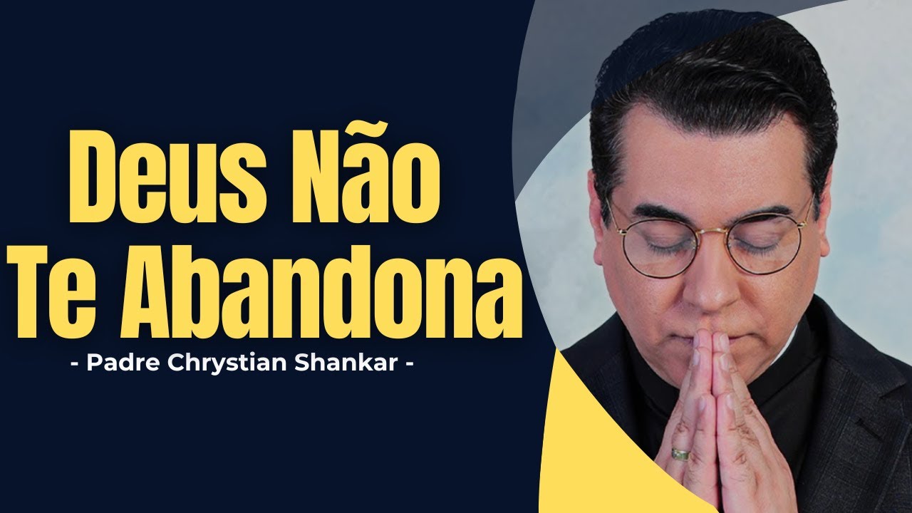 Deus Não Te Abandona - Ele Está Te Fortalecendo na Dor - Padre Chrystian Shankar - ✝️ #confieemdeus